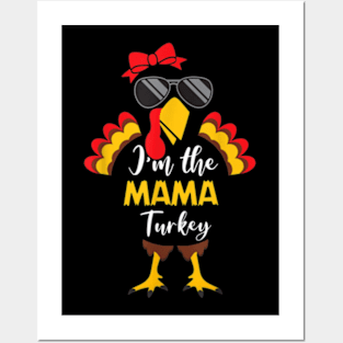 Im The Mama Turkey Posters and Art